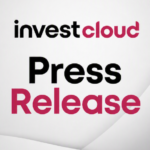 InvestCloud Achieves Significant Performance Milestones Resulting from Strong Client and Market Momentum